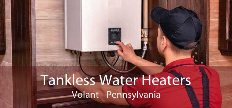 Tankless Water Heaters Volant - Pennsylvania