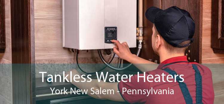Tankless Water Heaters York New Salem - Pennsylvania