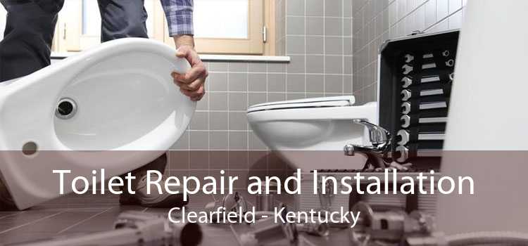 Toilet Repair and Installation Clearfield - Kentucky
