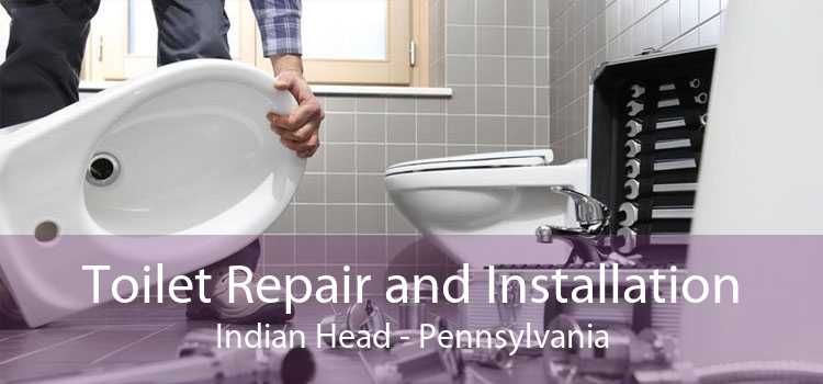 Toilet Repair and Installation Indian Head - Pennsylvania