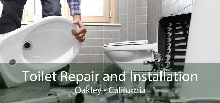 Toilet Repair and Installation Oakley - California