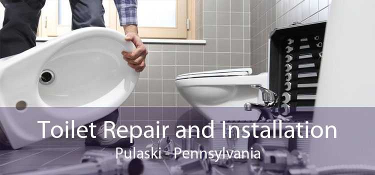 Toilet Repair and Installation Pulaski - Pennsylvania