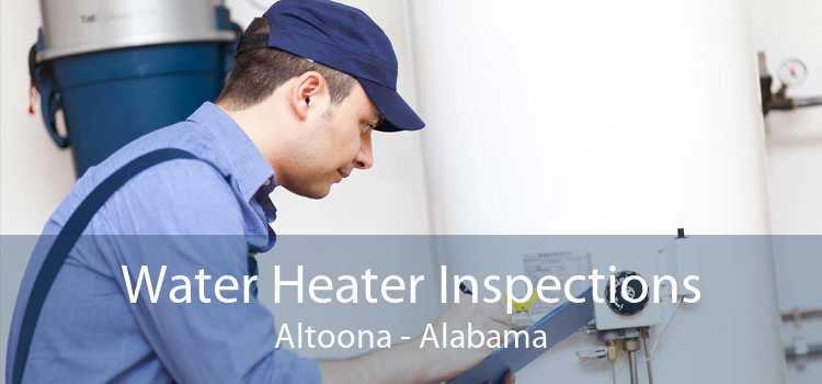 Water Heater Inspections Altoona - Alabama