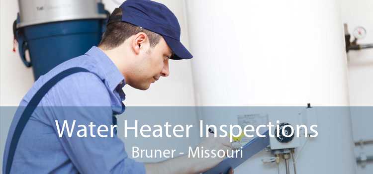 Water Heater Inspections Bruner - Missouri