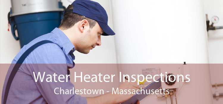 Water Heater Inspections Charlestown - Massachusetts