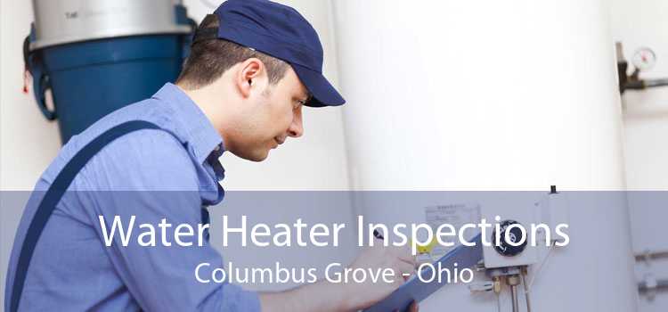 Water Heater Inspections Columbus Grove - Ohio