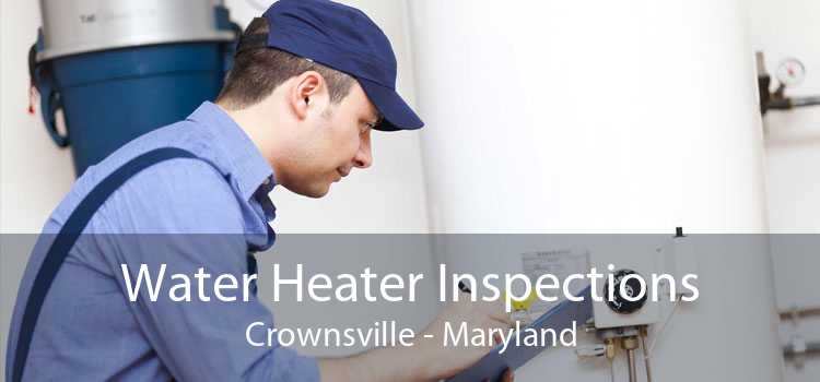 Water Heater Inspections Crownsville - Maryland