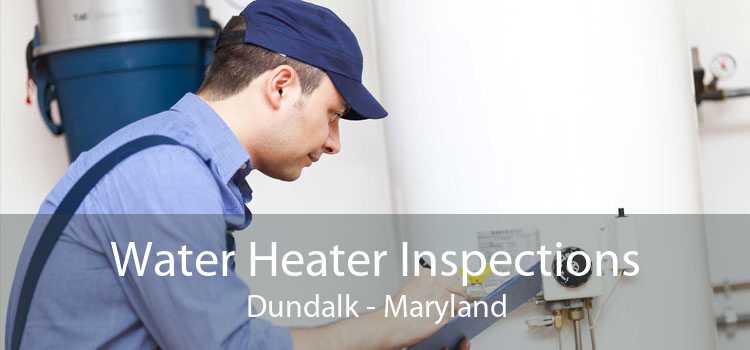 Water Heater Inspections Dundalk - Maryland