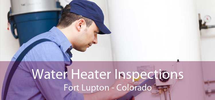 Water Heater Inspections Fort Lupton - Colorado