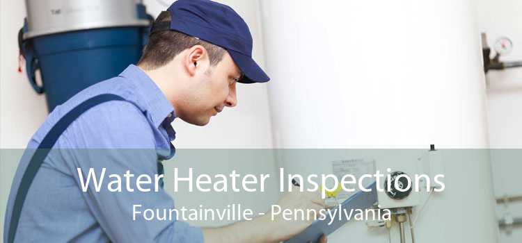 Water Heater Inspections Fountainville - Pennsylvania