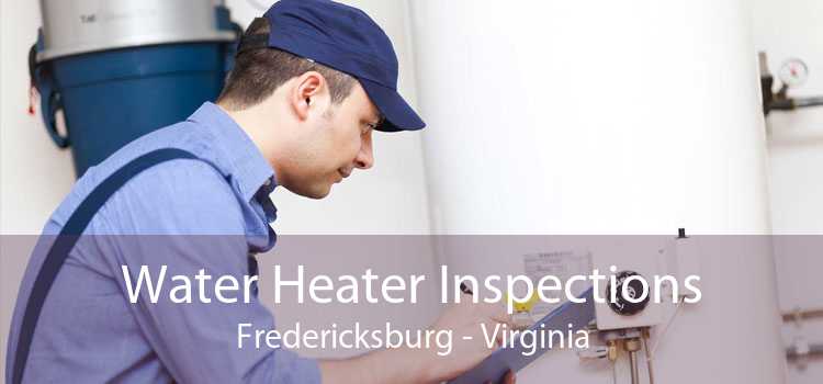 Water Heater Inspections Fredericksburg - Virginia