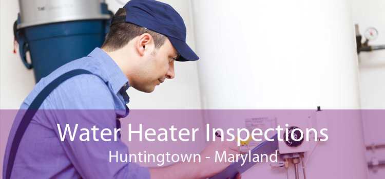 Water Heater Inspections Huntingtown - Maryland