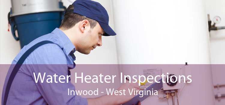 Water Heater Inspections Inwood - West Virginia
