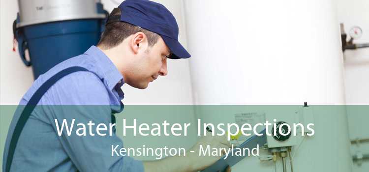 Water Heater Inspections Kensington - Maryland