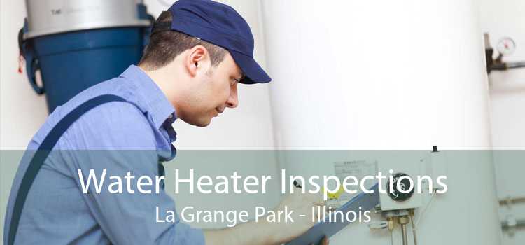 Water Heater Inspections La Grange Park - Illinois
