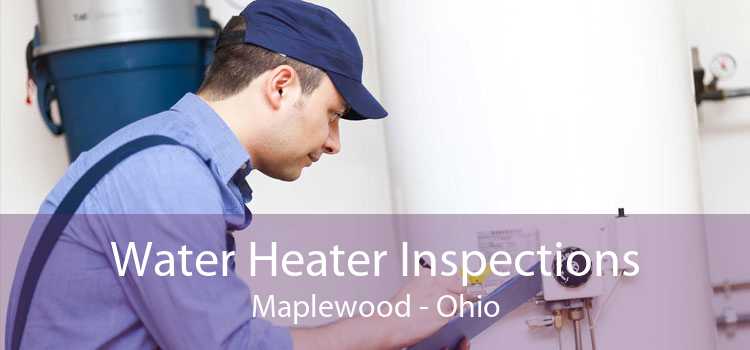 Water Heater Inspections Maplewood - Ohio