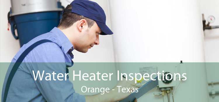 Water Heater Inspections Orange - Texas