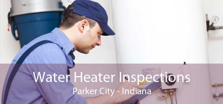 Water Heater Inspections Parker City - Indiana