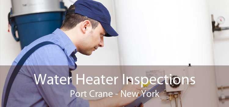 Water Heater Inspections Port Crane - New York