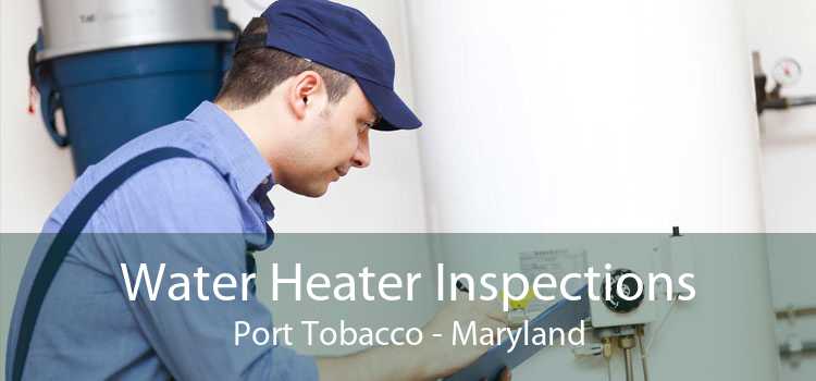 Water Heater Inspections Port Tobacco - Maryland