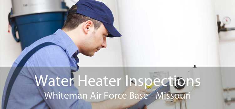 Water Heater Inspections Whiteman Air Force Base - Missouri