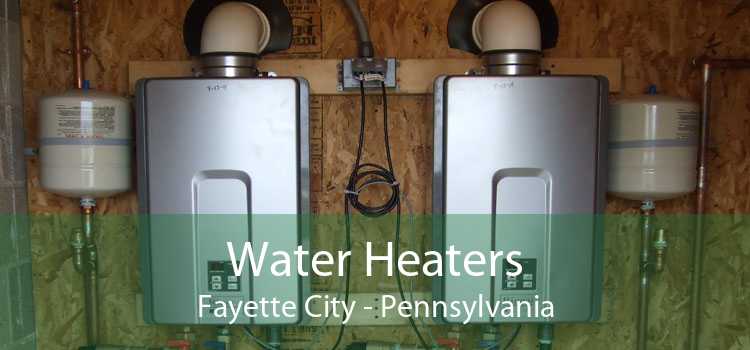 Water Heaters Fayette City - Pennsylvania