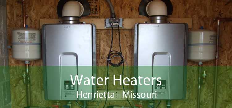 Water Heaters Henrietta - Missouri