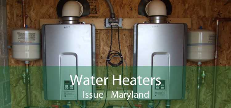 Water Heaters Issue - Maryland