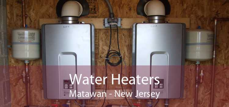 Water Heaters Matawan - New Jersey