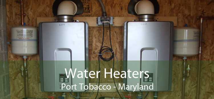 Water Heaters Port Tobacco - Maryland