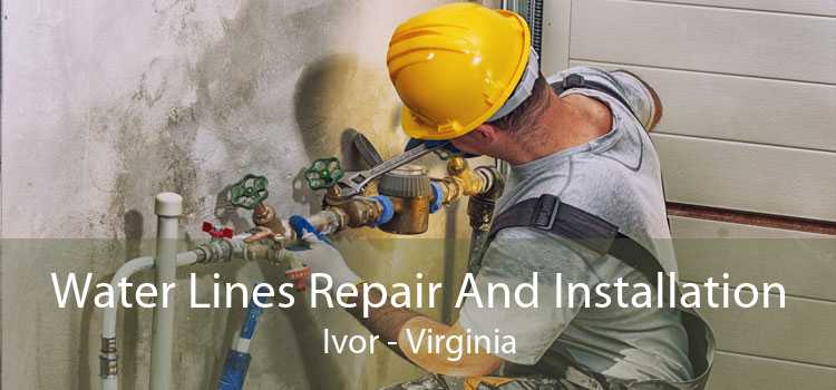 Water Lines Repair And Installation Ivor - Virginia