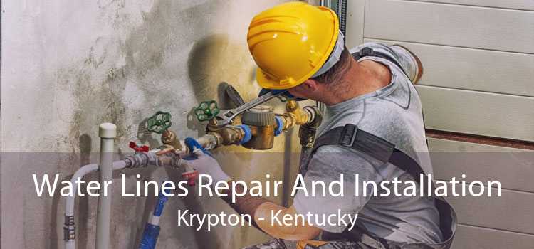 Water Lines Repair And Installation Krypton - Kentucky