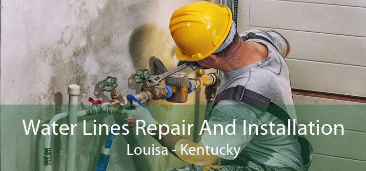 Water Lines Repair And Installation Louisa - Kentucky
