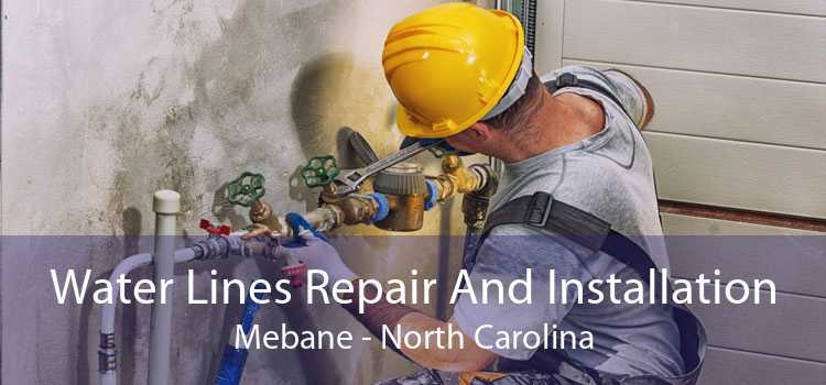 Water Lines Repair And Installation Mebane - North Carolina
