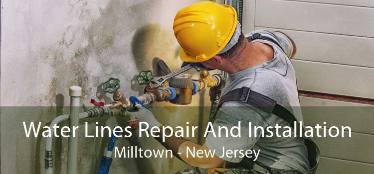 Water Lines Repair And Installation Milltown - New Jersey