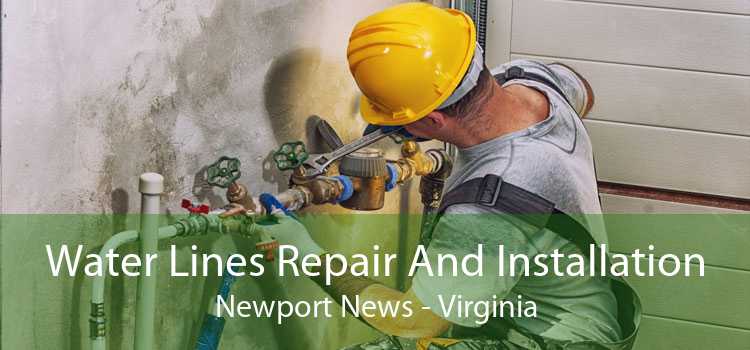 Water Lines Repair And Installation Newport News - Virginia