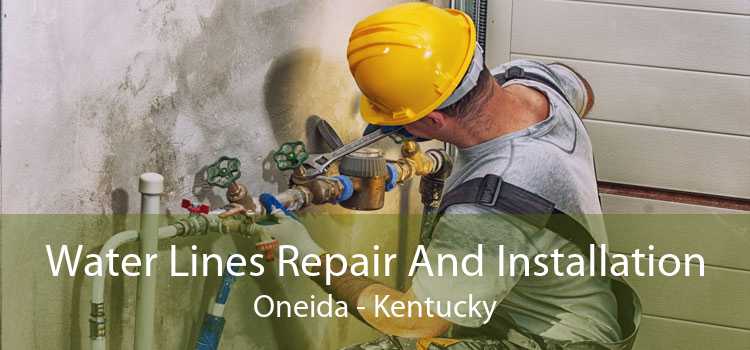 Water Lines Repair And Installation Oneida - Kentucky