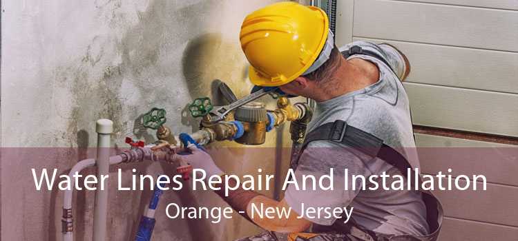 Water Lines Repair And Installation Orange - New Jersey