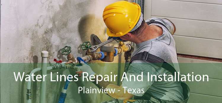 Water Lines Repair And Installation Plainview - Texas