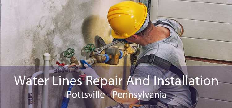 Water Lines Repair And Installation Pottsville - Pennsylvania