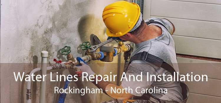 Water Lines Repair And Installation Rockingham - North Carolina