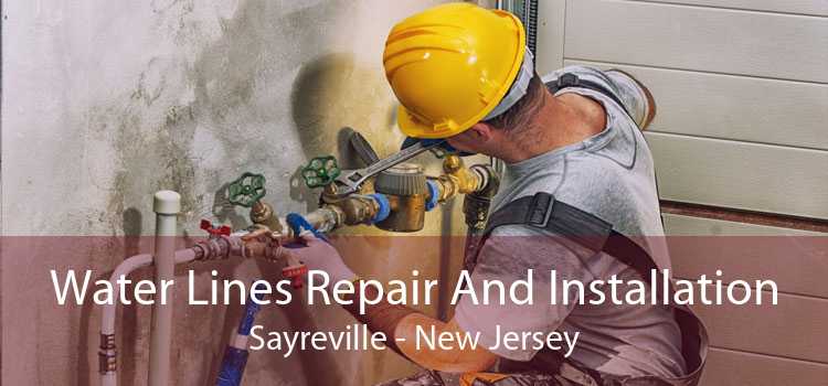 Water Lines Repair And Installation Sayreville - New Jersey