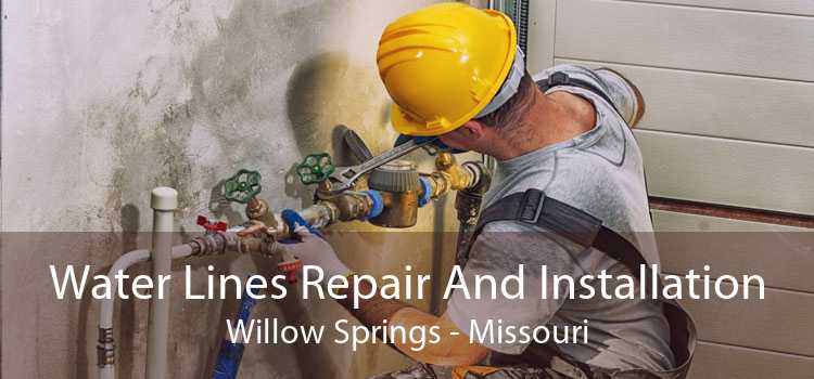 Water Lines Repair And Installation Willow Springs - Missouri