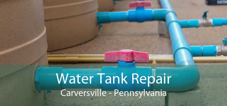 Water Tank Repair Carversville - Pennsylvania